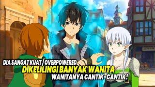 KUAT DAN DIKELILINGI BANYAK CEWEK Inilah 10 Anime Harem dengan Tokoh Utama Overpower