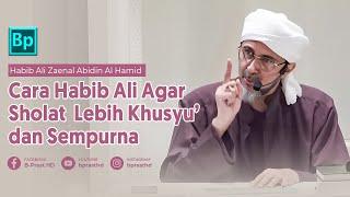 Cara Sholat Khusyu dan Sempurna  Habib Ali Zaenal Abidin Al Hamid