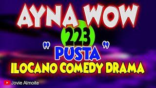 AYNA WOW 223  PUSTA  ILOCANO COMEDY DRAMA  Jovie Almoite