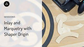 Session 101  – English Inlay and Marquetry with Shaper Origin