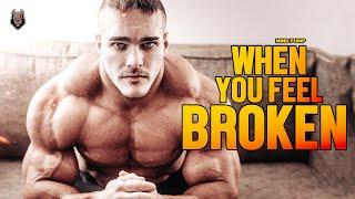 WHEN YOU FEEL BROKEN - Motivational Video 2022