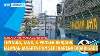 Begini Situasi Jakarta 20 Mei 1998. Sehari Sebelum Soeharto Menyatakan Lengser  ARSIP LIPUTAN 6