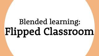 What is a Flipped Classroom? Blended learning explained