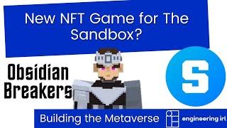 Learning to make NFTs for the Sandbox Metaverse - Introducing Obsidian Breakers v0.1 Demo