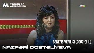 Nazpəri Dostəliyeva — Benefis verilişi 2007-ci il