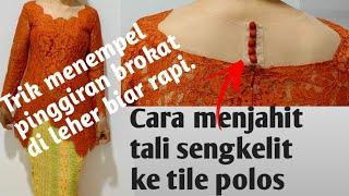 #Part2  Trik menempel pinggiran brokat di leher   cara menjahit tali sengkelit ke tile polos.