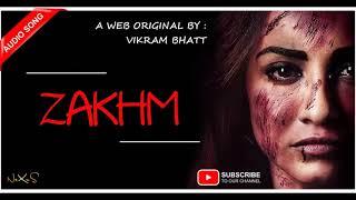 Zakhm  Audio Song  Web Series Zakhmi