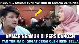 Heboh Ammar Zoni Ng4muk di Persidangannya dengan Irish Bella Tak terima bercerai 