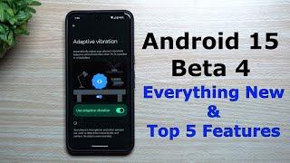 Android 15 Beta 4 - Last Major Update Before Official Release Everything New & Top 5