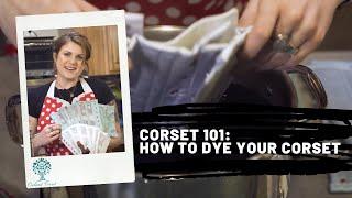 Orchard Corset 101 How to Dye your Steel Boned Corset