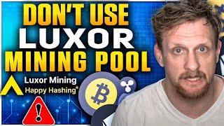 Dont Use Luxor Mining Pool