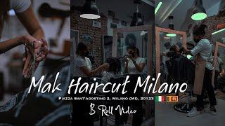 Mak Haircut Milano B Roll Video  LS Filmmaker  Milano