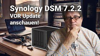 Synology DSM 7.2.2 Wichtige Info VOR Update