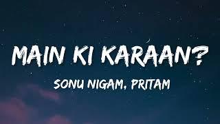 Main Ki Karaan? Lyrics   Laal Singh Chaddha  Aamir  Kareena  Sonu Nigam  Pritam  Amitabh.