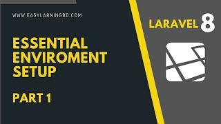 Laravel 8 Project  Essential Environment Setup Part 1