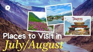 Top Places to Visit in July August  Places to Visit in July in India  Best Places to Visit in July