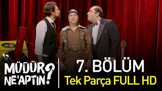 Müdür Neaptın? 7. Bölüm Tek Parça Full HD - Bipsiz