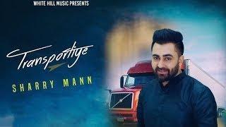 Sharry maan new video song 2017 transportiye song Full_HD