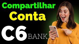 Conta Compartilhada c6 Bank - Vale a Pena? Como Funciona? TUDO SOBRE