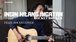 Ingin Hilang Ingatan - RocketRocker  Felix Irwan Cover 