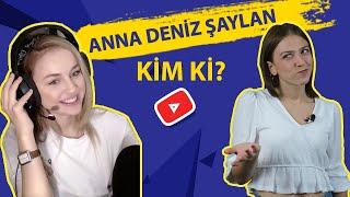 Anna Deniz Şaylan Kim ki?