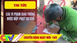 CHUYỂN ĐỘNG NGÀY MỚI 10-9-2024  CÁC VI PHẠM GIAO THÔNG ĐƯỢC NỘP PHẠT TẠI CHỖ.