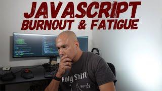 JavaScript Burnout & Fatigue - From Vanilla JS  Libraries & Frameworks