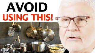 WORST Cookware Lurking In Your Kitchen to Toss Right NOW  Dr. Steven Gundry