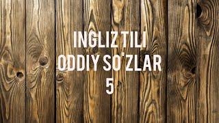 Ingliz tili oddiy sozlar 5