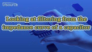 Looking at filtering from the impedance curve of a capacitor. --Utsource