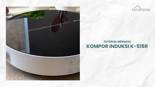 Tutorial Penggunaan Kompor Induksi Kanahome Tipe K-515R