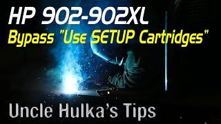 HP 902 902XL – Bypass Use SETUP Cartridges Error