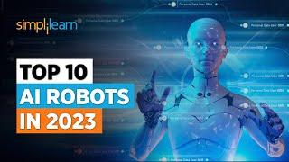 Top 10 AI Robots In 2023  Advanced AI Robots in the World  Artificial Intelligence  Simplilearn