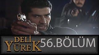 Deli Yürek 56.Bölüm Tek Part İzle HD