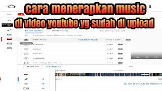 cara menerapkan musik di video youtube yg sudah di opload