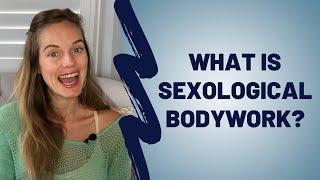 What Is Sexological Bodywork? And What Does A Session Look Like?