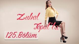 Zuhal Topalla 125. Bölüm HD  14 Şubat 2017