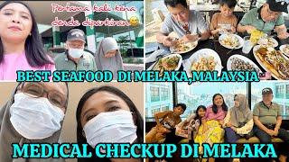 MEDICAL CHECKUP DI MELAKA LANJUT MAKAN SEAFOOD  DITEPI SUNGAI EH KENA DENDA PARKIR⁉️