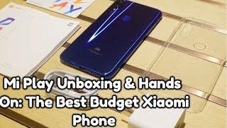 Mi Play Unboxing & Hands On The Best Budget Xiaomi Phone