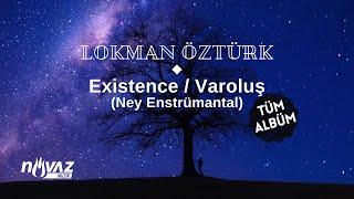 Lokman Öztürk - Existence  Varoluş  Ney Enstrümantal Tüm Albüm