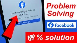 chats on mobile browsers are not available problem  use messenger to keep chatting