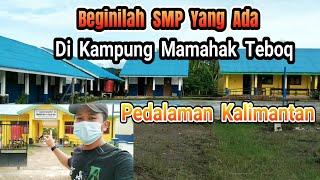 Beginilah Profil Kondisi SMP Yang Ada Di Kampung Mamahak Teboq _Sekolah Di Pedalaman Kalimantan