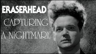 Eraserhead - Capturing A Nightmare