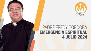 Emergencia Espiritual en Directo con el Padre Fredy Córdoba 4 Julio 2024  Ora Con Dios