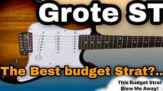 The GROTE ST - DEMO - The Best Budget Strat Available??   I Was Shocked At It’s Quality