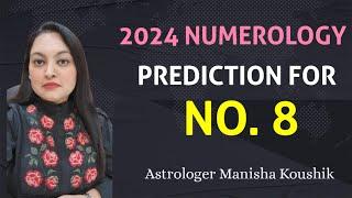 2024 Numerology Predictions for Number 8 II Horoscope for those born on 8 17 or 26 of any month
