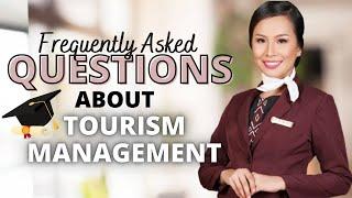 ANSWERING THE MOST FREQUENTLY ASKED QUESTIONS ABOUT TOURISM MANAGEMENT COURSE  Dawn Reyes