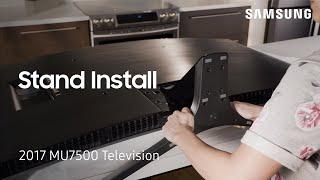 Stand Installation - 2017 Samsung Television MU7500  Samsung US