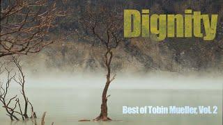 Dignity official video from Best of Tobin Mueller Vol 2