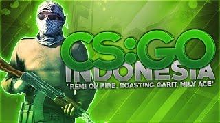 CSGO Indonesia - Remi On Fire Roasting Garit Mily Ace